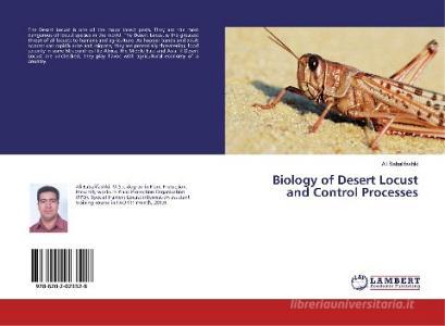 Biology of Desert Locust and Control Processes di Ali Babalifashki edito da LAP LAMBERT Academic Publishing