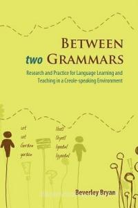 Between Two Grammars di Beverley Bryan edito da Ian Randle Publishers