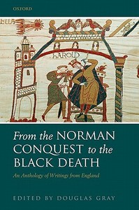 From the Norman Conquest to the Black Death: An Anthology of Writings from England di Douglas Gray edito da OXFORD UNIV PR