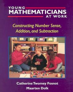 Young Mathematicians at Work: Constructing Number Sense, Addition, and Subtraction di Catherine Twomey Fosnot, Maarten Dolk edito da HEINEMANN PUB