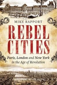 Rebel Cities di Mike Rapport edito da Little, Brown Book Group