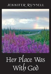 Her Place Was With God di Jennifer Russell edito da Road To God's Promises