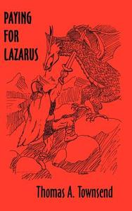 Paying for Lazarus di Thomas A. Townsend edito da AUTHORHOUSE