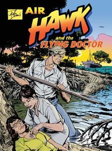John Dixon's Air Hawk and the Flying Doctor di John Dixon edito da Comicoz