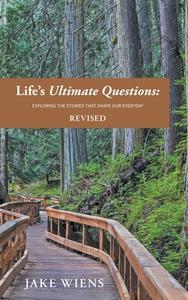 Life's Ultimate Questions di Jake Wiens edito da FriesenPress