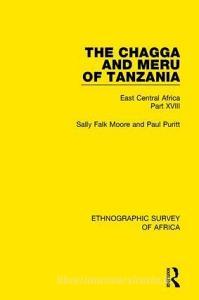 The Chagga and Meru of Tanzania di Sally Falk Moore, Paul Puritt edito da Taylor & Francis Ltd