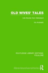 Old Wives' Tales di Iris Andreski edito da Taylor & Francis Ltd