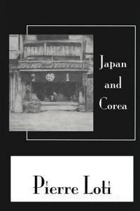 Japan & Corea di Pierre Loti edito da Taylor & Francis Ltd