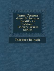 Textes D'Auteurs Grecs Et Romains Relatifs Au Judaisme di Theodore Reinach edito da Nabu Press