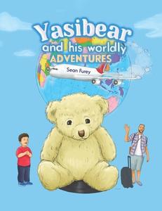 Yasibear And His Worldly Adventures di Sean Furey edito da Austin Macauley Publishers