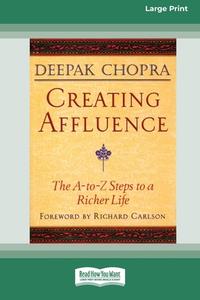 Creating Affluence: The A-To-Z Steps to a Richer Life (Easyread Large Edition) di Deepak Chopra edito da SELF