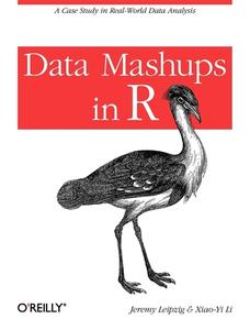 Data Mashups in R di Jeremy Leipzig, Xiao-Yi Li edito da O'Reilly Media, Inc, USA