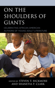 On the Shoulders of Giants: Celebrating African American Authors of Young Adult Literature edito da ROWMAN & LITTLEFIELD