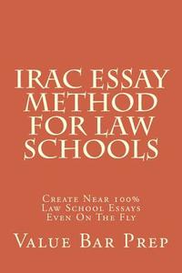Irac Essay Method for Law Schools: Create Near 100% Law School Essays Even on the Fly di Value Bar Prep edito da Createspace