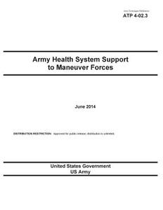 Army Techniques Publication Atp 4-02.3 Army Health System Support to Maneuver Forces June 2014 di United States Government Us Army edito da Createspace