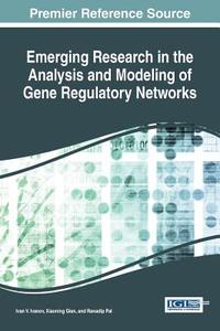 Emerging Research in the Analysis and Modeling of Gene Regulatory Networks edito da Medical Information Science Reference
