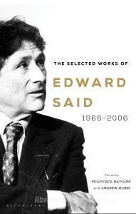 The Selected Works Of Edward Said di Edward Said edito da Bloomsbury Publishing Plc