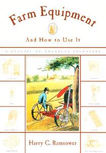 Farm Equipment And How To Use di Harry C. Ramsower edito da Rowman & Littlefield
