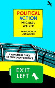 Political Action di Jon Wiener, Michael Walzer edito da The New York Review of Books, Inc