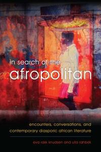 In Search of the Afropolitan di Eva Rask Knudsen, Ulla Rahbek edito da Rowman & Littlefield International