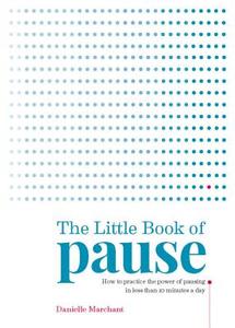 Pause Every Day di Danielle Marchant edito da Octopus Publishing Group