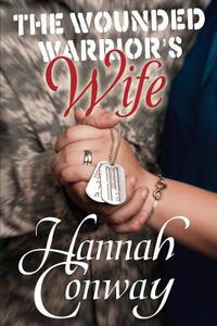 The Wounded Warrior's Wife di Hannah Conway edito da Olivia Kimbrell Press