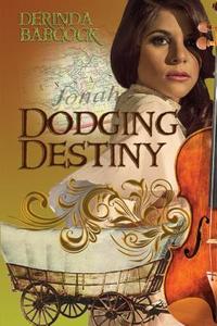 Dodging Destiny di Derinda Babcock edito da Elk Lake Publishing