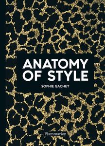 The Anatomy of Style: Modern Fashion Icons di Sophie Gachet edito da FLAMMARION