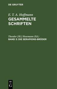 Gesammelte Schriften, Band 3, Die Serapions-Brüder di E. T. A. Hoffmann edito da De Gruyter