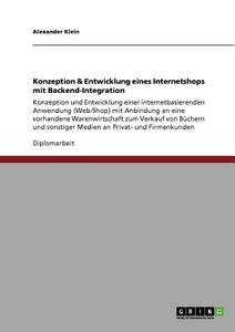 Konzeption & Entwicklung eines Internetshops mit Backend-Integration di Alexander Klein edito da GRIN Verlag