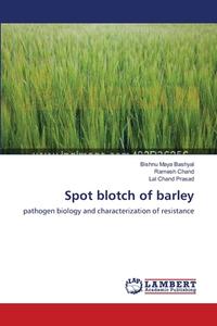 Spot blotch of barley di Bishnu Maya Bashyal, Ramesh Chand, Lal Chand Prasad edito da LAP Lambert Academic Publishing