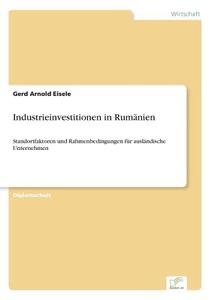 Industrieinvestitionen in Rumänien di Gerd Arnold Eisele edito da Diplom.de