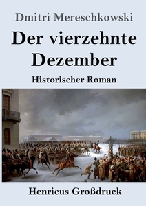 Der vierzehnte Dezember (Großdruck) di Dmitri Mereschkowski edito da Henricus