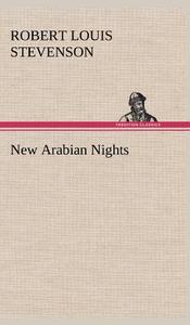 New Arabian Nights di Robert Louis Stevenson edito da TREDITION CLASSICS