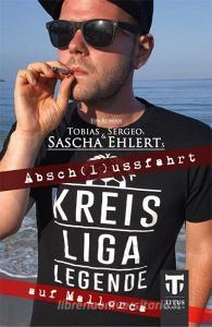Kreisligalegende - Abschlussfahrt auf Mallorca di Sascha Ehlert, Tobias Sergeo edito da Titus Verlag