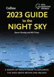 2023 Guide To The Night Sky di Storm Dunlop, Wil Tirion, Royal Observatory Greenwich edito da HarperCollins Publishers