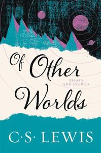 Of Other Worlds: Essays and Stories di C. S. Lewis edito da HARPER ONE