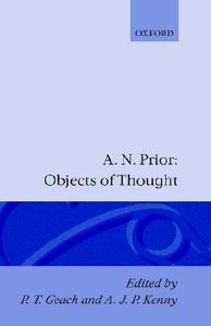 Objects of Thought di A. N. Prior, Arthur N. Prior edito da OXFORD UNIV PR