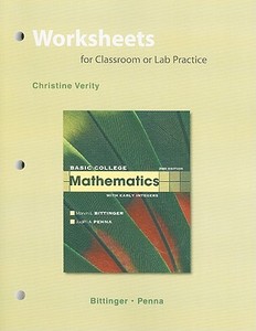 Basic College Mathematics with Early Integers, Worksheets for Classroom or Lab Practice di Christine Verity, Marvin L. Bittinger, Judith A. Penna edito da PRENTICE HALL