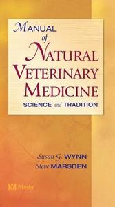 Manual of Natural Veterinary Medicine di Susan G. Wynn, Steve Marsden edito da Elsevier - Health Sciences Division