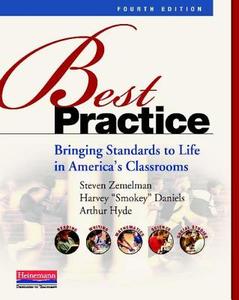 Best Practice: Bringing Standards to Life in America's Classrooms di Steven Zemelman, Harvey "Smokey" Daniels, Arthur Hyde edito da HEINEMANN EDUC BOOKS