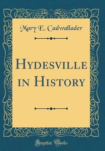 Hydesville in History (Classic Reprint) di Mary E. Cadwallader edito da Forgotten Books