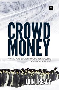 Crowd Money: A Practical Guide to Macro Behavioural Technical Analysis di Eoin Treacy edito da Harriman House
