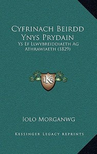 Cyfrinach Beirdd Ynys Prydain: Ys Ef Llwybreiddiaeth AG Athrawiaeth (1829) di Iolo Morganwg edito da Kessinger Publishing