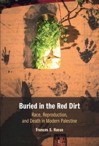 Buried In The Red Dirt di Frances S. Hasso edito da Cambridge University Press