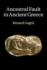 Ancestral Fault in Ancient Greece di Renaud Gagné edito da Cambridge University Press