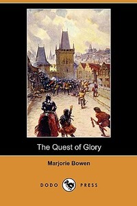 The Quest of Glory (Dodo Press) di Marjorie Bowen edito da Dodo Press
