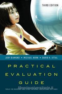 Practical Evaluation Guide di Judy Diamond, Michael Horn, David H Uttal edito da Rowman & Littlefield