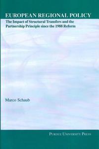 European Regional Policy: The Impact of Structural Transfers and the Partnership Principle Since the 1988 Reform di Marco Schaub edito da PURDUE UNIV PR