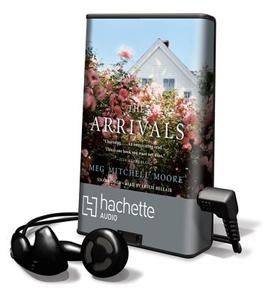 The Arrivals di Meg Mitchell Moore edito da Hachette Audio